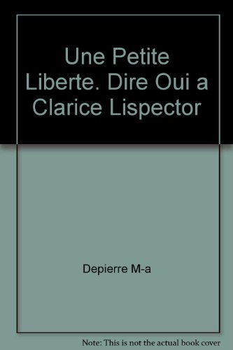 Stock image for Une petite libert : rcits ; suivi de Dire oui  Clarice Lispector for sale by Les mots en page