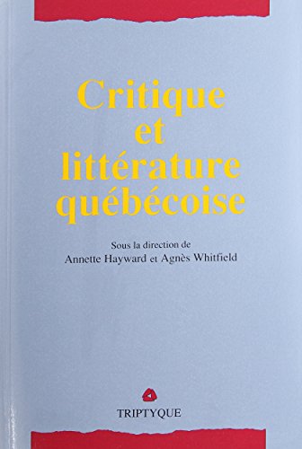 Stock image for Critique et litterature quebecoise: Critique de la litterature, litterature de la critique (French Edition) for sale by Irolita Books