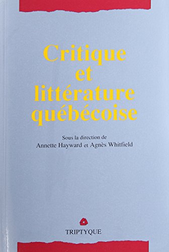 Stock image for Critique et Littrature Qubcoise : Critique de la Littrature, Littrature de la Critique for sale by Better World Books