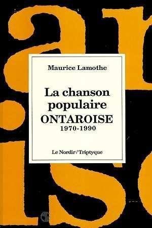 Beispielbild fr La chanson populaire ontaroise 1970 - 1990 zum Verkauf von Librairie Le Nord