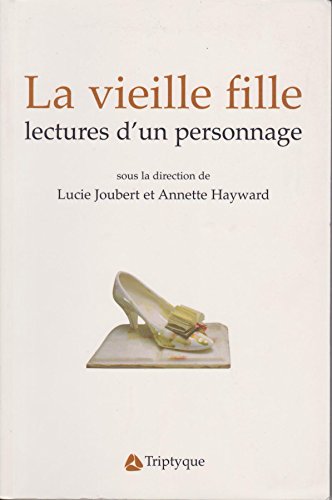 La vieille fille: Lectures d'un personnage (French Edition)