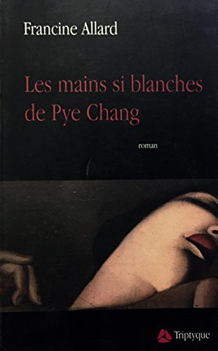 Stock image for Les mains si blanches de Pye Chang for sale by Les mots en page