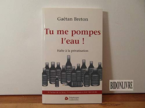 Beispielbild fr Tu Me Pompes L'eau! : Halte  La Privatisation De L'eau : Essai zum Verkauf von RECYCLIVRE