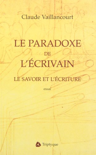 Beispielbild fr Paradoxe de l'Ecrivain : Le Savoir et l'Ecriture zum Verkauf von Better World Books