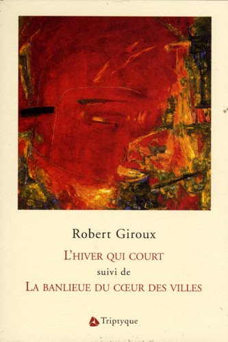 L HIVER QUI COURT SUIVI DE LA BANLIEU DU COEUR DES VIL (9782890315662) by GIROUX ROBERT
