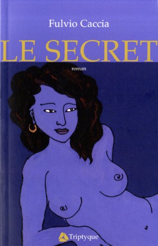 Beispielbild fr Le Secret Fulvio Caccia zum Verkauf von LIVREAUTRESORSAS