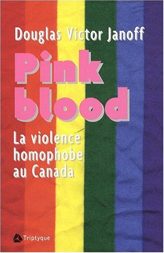 9782890315990: Pink Blood Violence homophobe au Canada: La violence homophobe au Canada