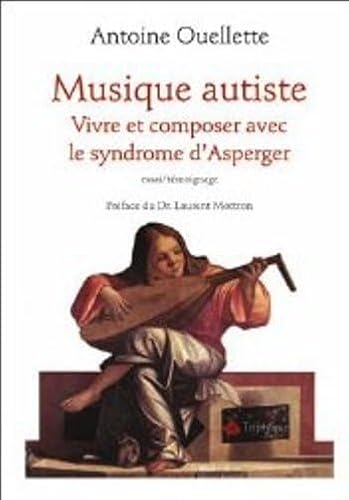 9782890317291: Musique autiste: Vivre et composer avec le syndrome d'Asperger