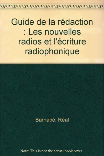 Beispielbild fr Guide de Redaction : Les Nouvelles Radio et l'Ecriture Radiophonique zum Verkauf von Better World Books