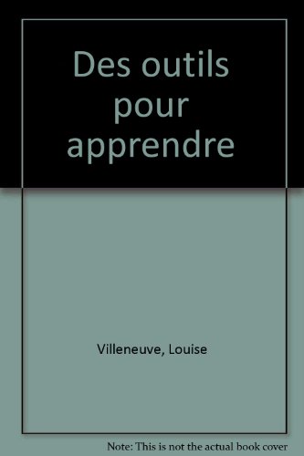 Imagen de archivo de Des Outils pour Apprendre : Reconnaitre et Developper Ses Connaissances, Ses Habiletes et Ses Attitudes a la venta por Better World Books Ltd