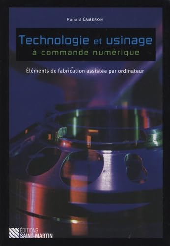 9782890352957: Technologie et usinage  commande numrique: Elments de fabrications assiste par ordinateur