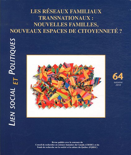 Stock image for Lien social et politiques, N 64, Automne 2010 : Les rseaux familiaux transnationaux : nouvelles familles, nouveaux espaces de citoyennet ? for sale by medimops