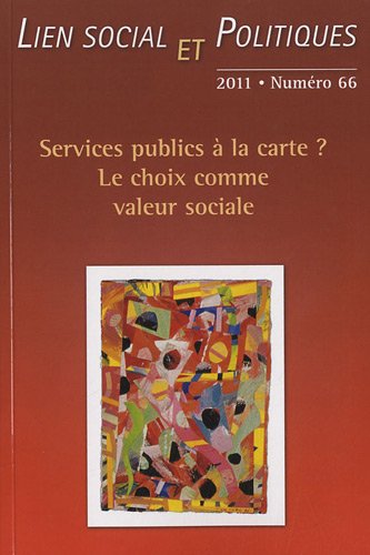 Beispielbild fr Lien social et politiques, N 66/2011 : Services publics  la carte ? Le choix comme valeur sociale zum Verkauf von Buchpark