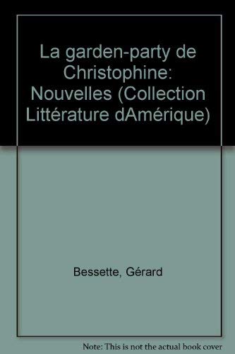 Stock image for La garden-party de Christophine Nouvelles (Collection Litterature d'Amerique) (French Edition) for sale by Daedalus Books