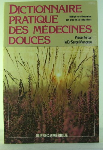 Beispielbild fr Dictionnaire Pratique Des Mdecines Douces zum Verkauf von Better World Books Ltd