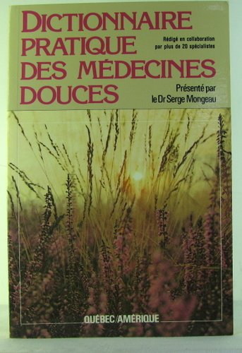 Stock image for Dictionnaire Pratique Des Mdecines Douces for sale by Better World Books Ltd