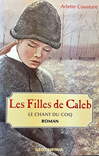 Stock image for Les filles de Caleb, Tome I: Le chant du coq, 1892-1918 for sale by Book Dispensary