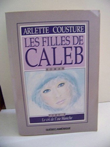 Beispielbild fr Cri De L Oie Blanche (Filles De Caleb Tome II) zum Verkauf von Better World Books
