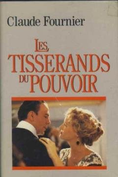 Les Tisserands Du Pouvoir (9782890374119) by Fournier, Claude