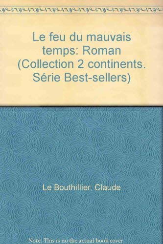 Stock image for Le feu du mauvais temps: Roman (Collection 2 continents. Srie Best-sellers) for sale by Ammareal