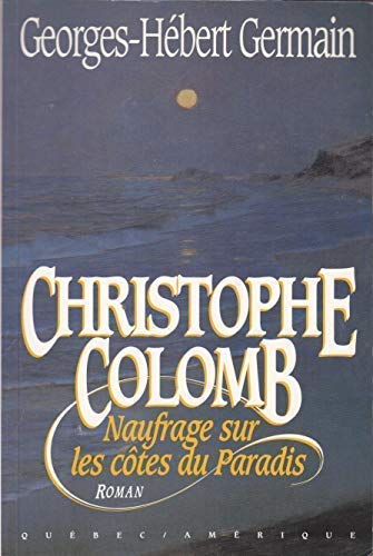 Beispielbild fr Christophe Colomb: Naufrage sur les co?tes du paradis : roman (Collection 2 continents. Se?rie Best-sellers) (French Edition) zum Verkauf von Livreavous