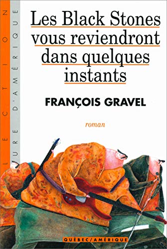 LES BLACK STONES VOUS REVIENDRONS DANS QUELQUES INSTANTS (9782890375444) by GRAVEL FRANCOIS