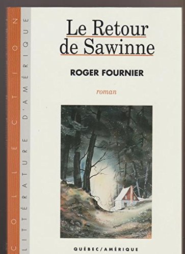 9782890376038: Le retour de Sawinne: Roman (Collection Litterature d'Amerique) (French Edition)