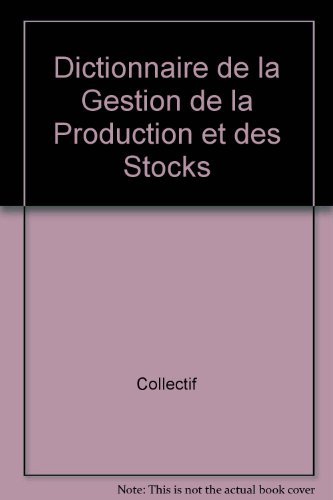 9782890376199: DICTIONNAIRE DE LA GESTION DE LA PRODUCTION ET DES STOCKS