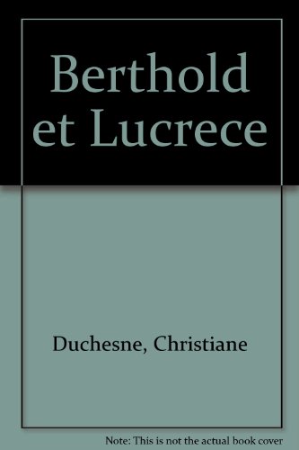 BERTHOLD ET LUCRECE (9782890376762) by DUCHESNE CHRISTIANE