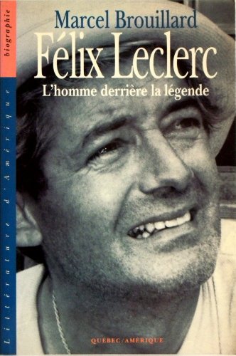 9782890377622: Flix Leclerc: Lhomme derrire la lgende (Collection Littrature dAmrique. Biographie)