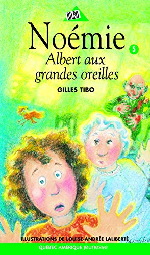 NoÃ©mie 05 - Albert aux grandes oreilles (French Edition) (9782890378421) by Tibo, Gilles