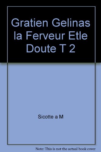 Beispielbild fr Gratien Glinas: La Ferveur et le Doute. Tome II: Apres 1956 zum Verkauf von Book Dispensary