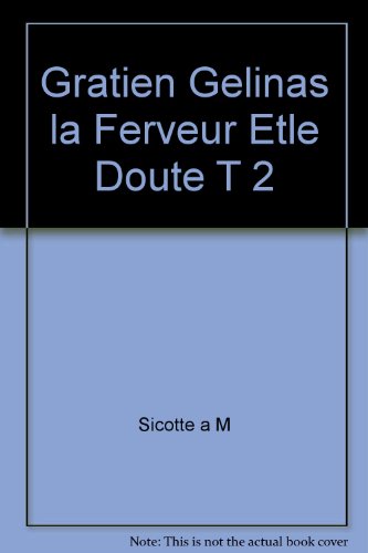 Stock image for Gratien Glinas: La Ferveur et le Doute. Tome II: Apres 1956 for sale by Book Dispensary