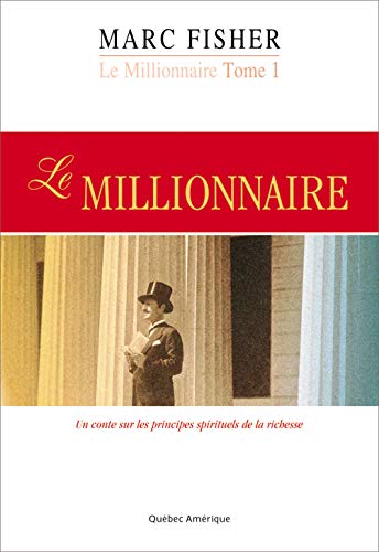 Imagen de archivo de Millionnaire : Un Conte sur les Principes Spirituels de la Richesse a la venta por Better World Books Ltd