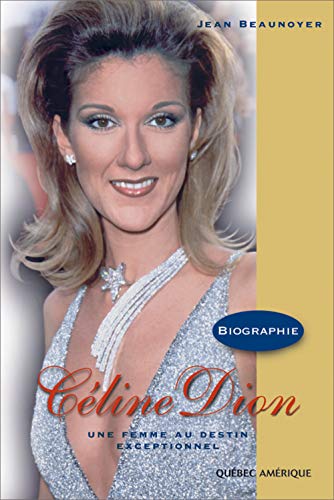 Beispielbild fr Celine Dion : Une Femme au Destin Exceptionnel zum Verkauf von Better World Books
