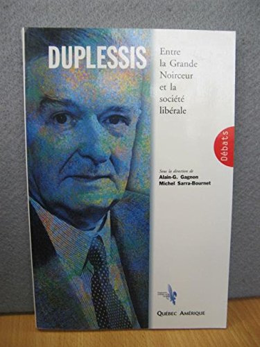 Stock image for Duplessis. Entre la grande noirceur et la socit librale. for sale by Doucet, Libraire/Bookseller
