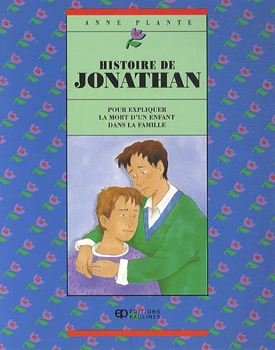 Stock image for Histoire de Jonathan : Pour Expliquer la Mort d'un Enfant dans la Famille for sale by Better World Books