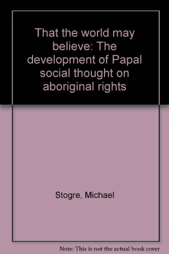 9782890395497: That the world may believe: The development of Papal social thought on aboriginal rights