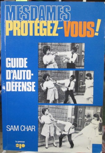 Beispielbild fr Mesdames Protegez-Vous! Guide D'Auto-Defense zum Verkauf von Bay Used Books