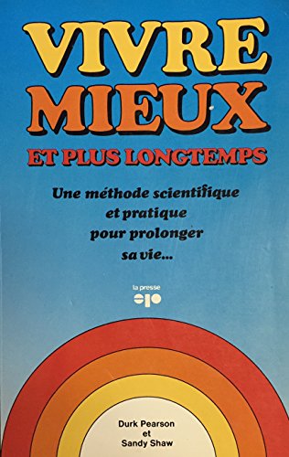 Imagen de archivo de Vivre mieux et plus longtemps; une mthode scientifique pour prolonger sa vie. Collection : Best-sellers. a la venta por AUSONE