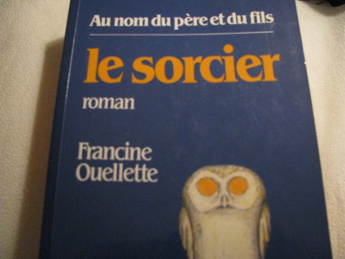 Stock image for Le sorcier: Roman : au nom du pe`re et du fils (French Edition) for sale by HPB-Emerald
