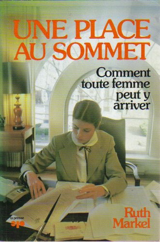 Stock image for Une place au sommet - Comment toute femme peut y arriver for sale by Librairie Le Nord