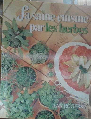 Beispielbild fr La Saine Cuisine Par les Herbes zum Verkauf von Better World Books