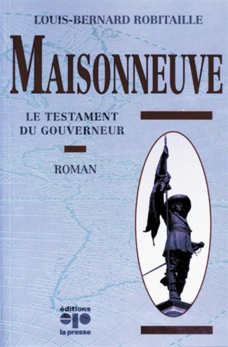 Maisonneuve: Le testament du gouverneur : roman (French Edition) (9782890433007) by Robitaille, Louis-Bernard