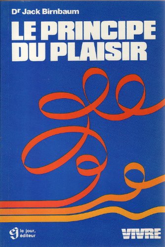 Le principe du plaisir (French Edition) (9782890440784) by Jack Birnbaum