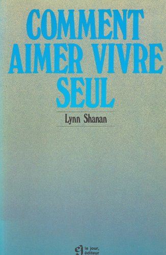 9782890440944: Comment aimer vivre seul (French Edition)
