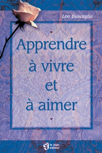 Apprendre Ã: vivre et Ã  aimer (9782890441118) by Buscaglia, Leo