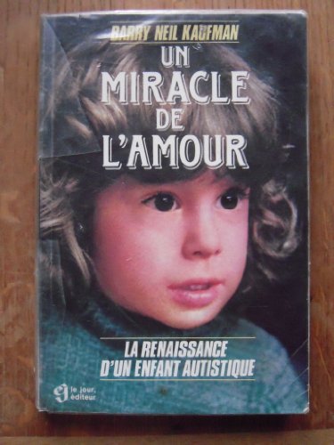 Beispielbild fr Un miracle de l'amour : la renaissance d'un enfant autistique zum Verkauf von medimops