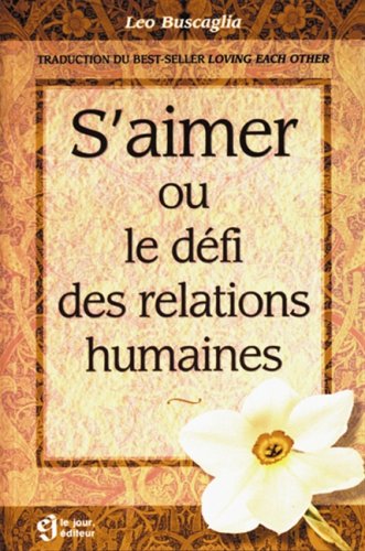 Beispielbild fr S'aimer ou le dfi des relations humaines zum Verkauf von Librairie Le Nord
