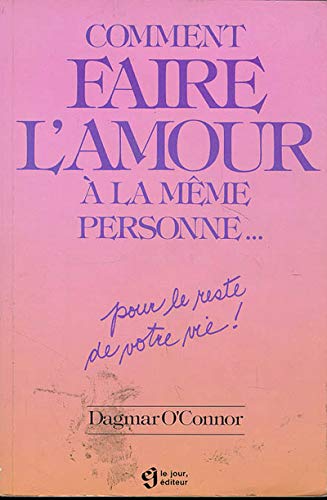 Beispielbild fr Comment faire l'amour  la mme personne pour le reste de votre vie? zum Verkauf von Ammareal